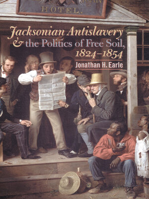 cover image of Jacksonian Antislavery and the Politics of Free Soil, 1824-1854